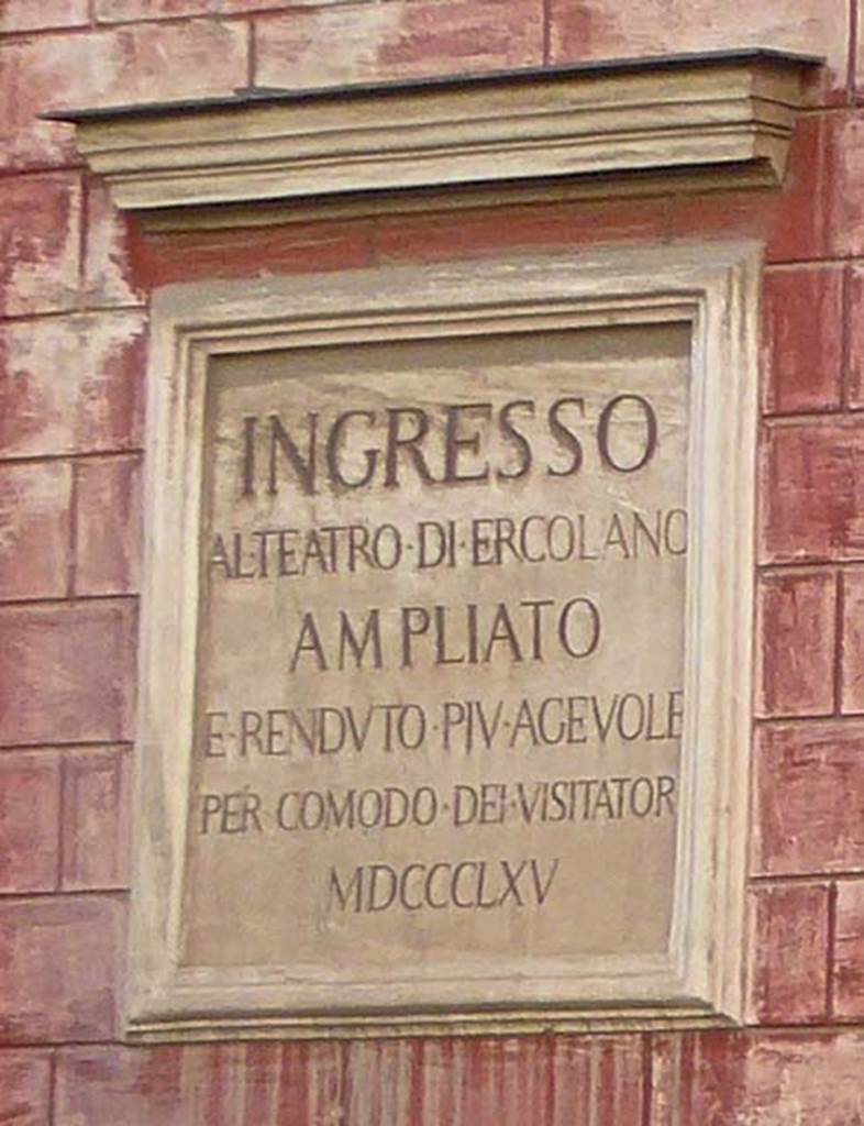 Herculaneum Theatre, July 2015. Plaque on entrance to ancient Theatre. Photo courtesy of Michael Binns.
“Ingresso al Teatro di Ercolano ampliato e renduto più agevole per comodo dei visitatori MDCCCLXV.”
Entrance to the enlarged Herculaneum Theatre and made easier for visitors' convenience 1865.

150730 60 E Teatro ingresso P1040059v3