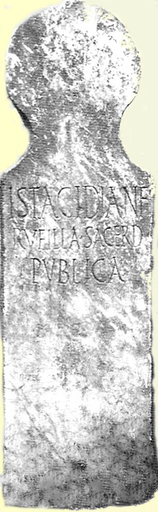 HGW04a Pompeii. Cippus with inscription to ISTACIDIA N F RVFILLA.
Istacidia N(umeri) f(ilia)
Rufilla sacerd(os)
publica      [CIL X 999]
Now in Naples Archaeological Museum. Inventory number 3918.