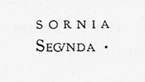 PM14 Pompeii. Inscription on Travertine/Tiburtino/Caserta stone columella of Sornia Secunda. Found 20th April 1755.

Sornia / Secunda       [CIL X, 1060]

Sornia Secunda

According to Emmerson, the status of Sornia Sicunda in unknown.
See Emmerson A. L. C., 2010. Reconstructing the Funerary Landscape at Pompeii's Porta Stabia, Rivista di Studi Pompeiani 21.
See Guarini R., 1837. Fasti Duumvirali di Pompei. Napoli: Mirandi, p. 80.
See De Jorio A., 1836. Guida di Pompei. Napoli: Fibreno, p. 171 no. 16.

