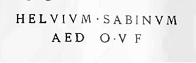 III.1.1 Pompeii. 1913. Inscription in red HELVIVM SABINVM AED O V F [CIL IV 7593].
See Notizie degli Scavi di Antichità, 1913, p. 223.
