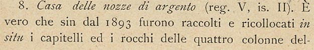 V.2.i Pompeii. Description of excavation by Sogliano.
See Sogliano, A., 1909. Dei lavori eseguiti in Pompei dal i Luglio 1908 a tutto Giugno 1909. Napoli: d’Auria, p. 15.
