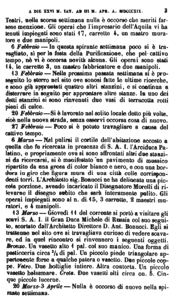 See Fiorelli G., 1862. Pompeianarum antiquitatum historia, Vol. 2: 1819 - 1860, Naples, (p.3)
13th February 1819 
In the past week, the site where the latest research has taken place has continued, and already four other small rooms have been prepared, and we continue to excavate to set up other rooms.  In one of the said rooms were found two broken terracotta vases filled with lime.

6th March 1819 
In cleaning the courtyard of the house next to the one that was looked at in the presence of Archduke Palatine, and really where two other rooms were sought, a mosaic floor had shown itself, divided up by a black and white edge, and with a border around it that figured walls of a city with the corresponding towers.

